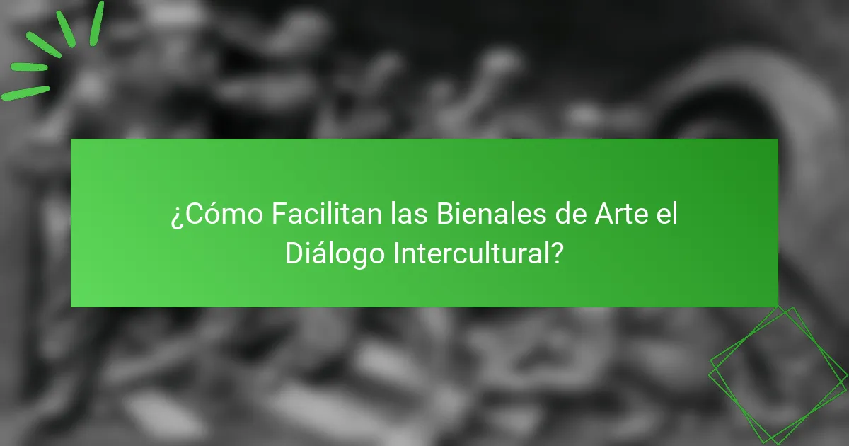 ¿Cómo Facilitan las Bienales de Arte el Diálogo Intercultural?