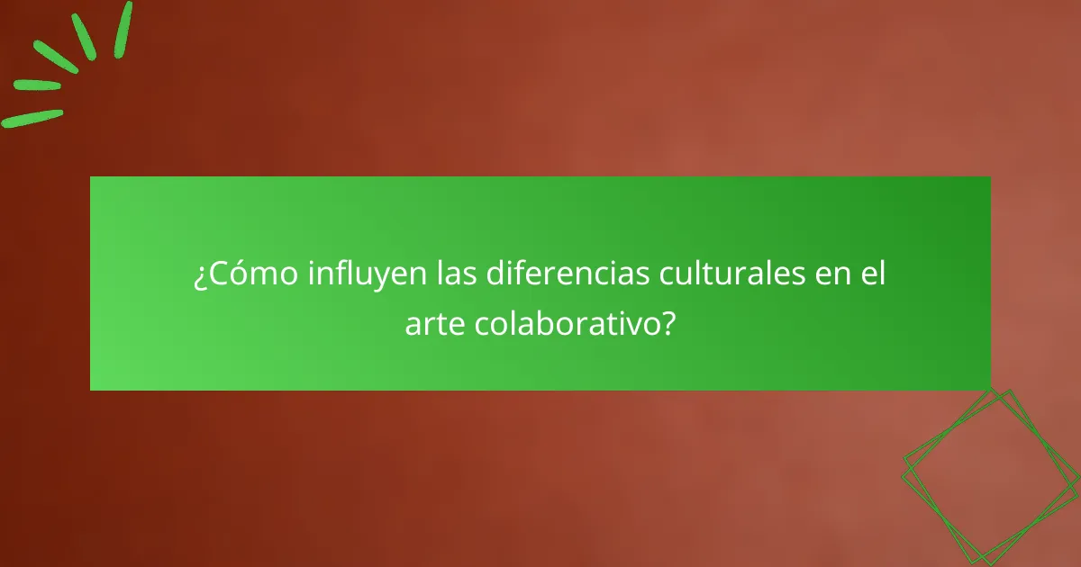¿Cómo influyen las diferencias culturales en el arte colaborativo?
