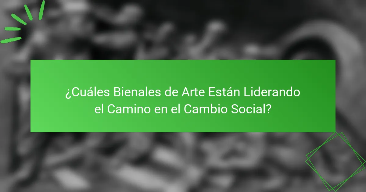 ¿Cuáles Bienales de Arte Están Liderando el Camino en el Cambio Social?