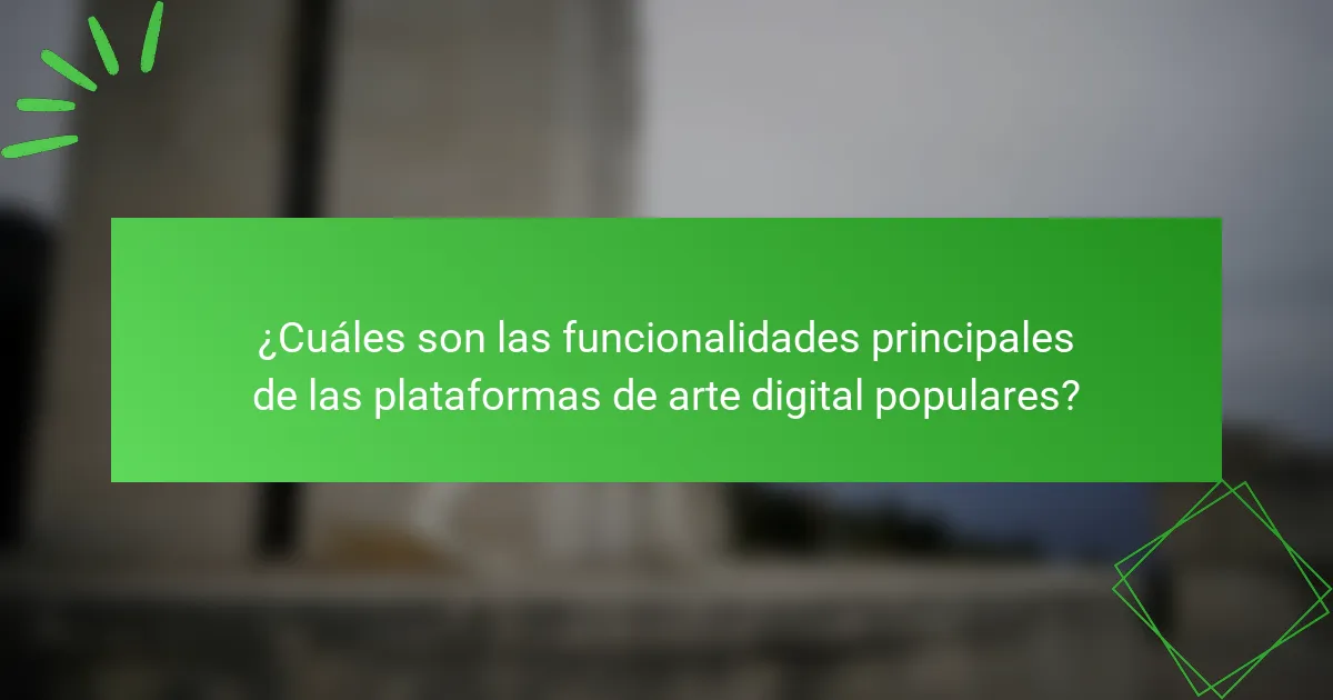 ¿Cuáles son las funcionalidades principales de las plataformas de arte digital populares?