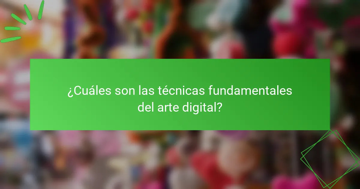 ¿Cuáles son las técnicas fundamentales del arte digital?