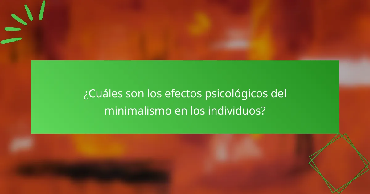 ¿Cuáles son los efectos psicológicos del minimalismo en los individuos?