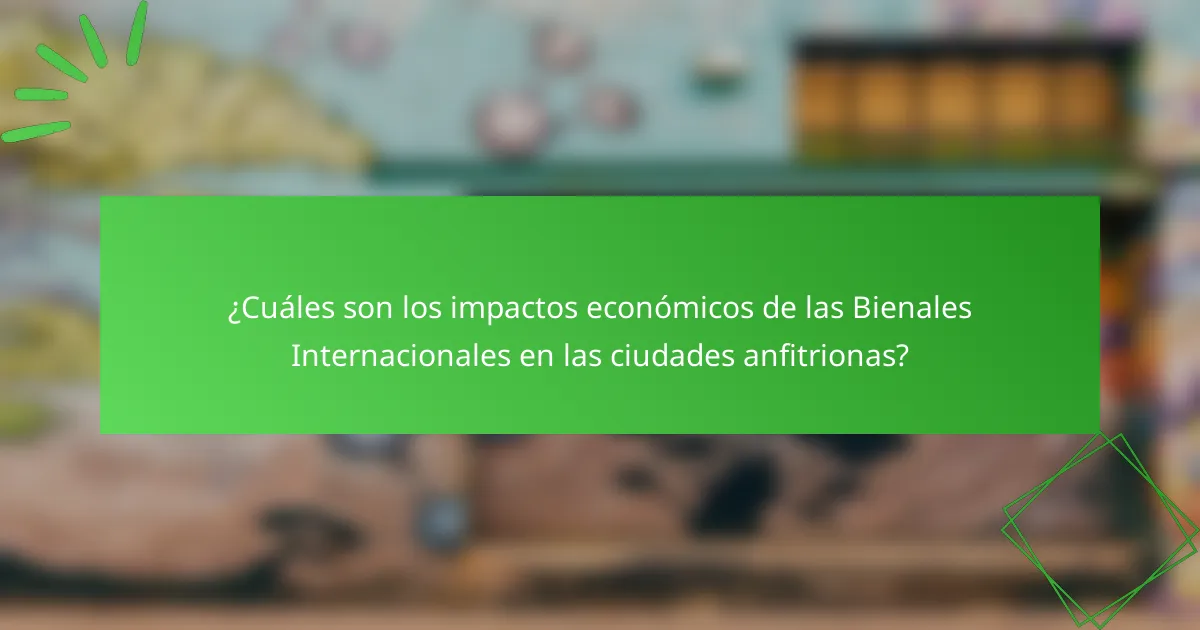 ¿Cuáles son los impactos económicos de las Bienales Internacionales en las ciudades anfitrionas?