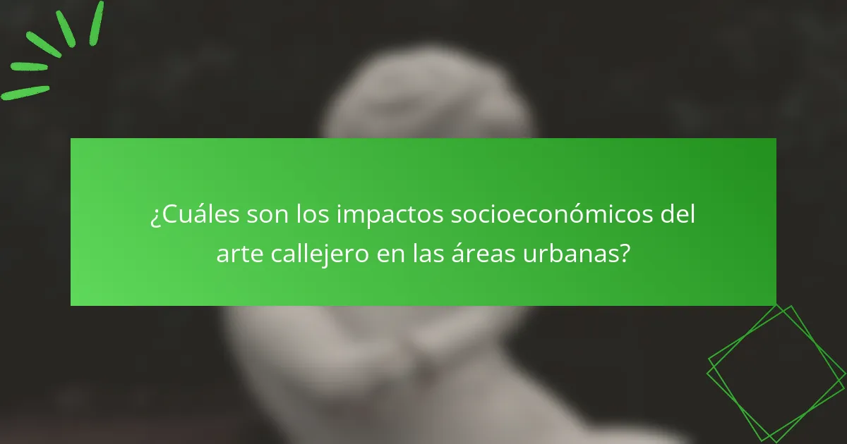 ¿Cuáles son los impactos socioeconómicos del arte callejero en las áreas urbanas?