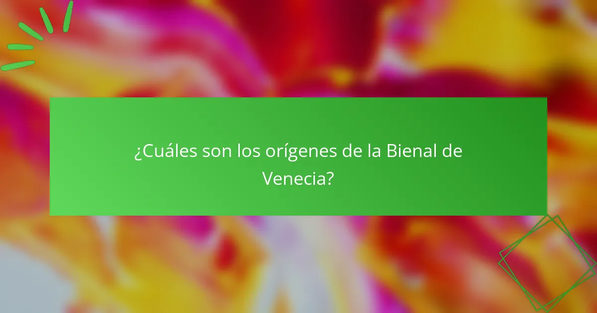 ¿Cuáles son los orígenes de la Bienal de Venecia?