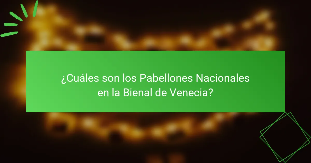 ¿Cuáles son los Pabellones Nacionales en la Bienal de Venecia?