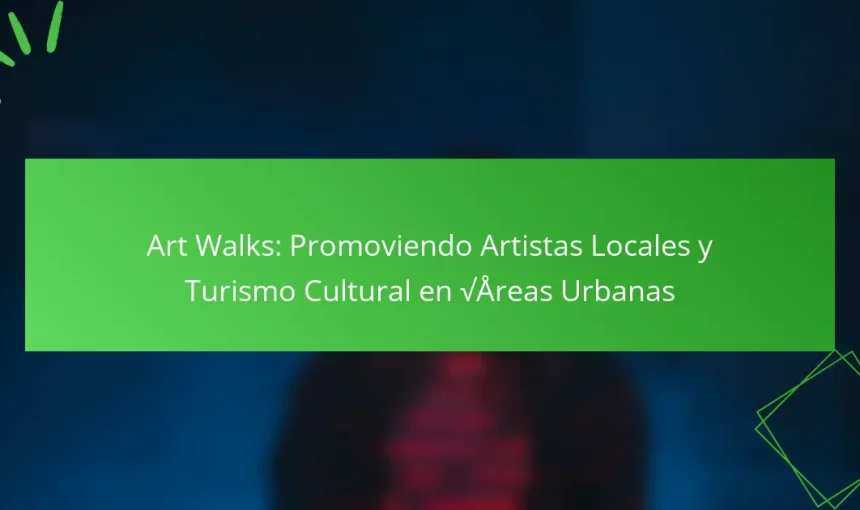 Art Walks: Promoviendo Artistas Locales y Turismo Cultural en Áreas Urbanas