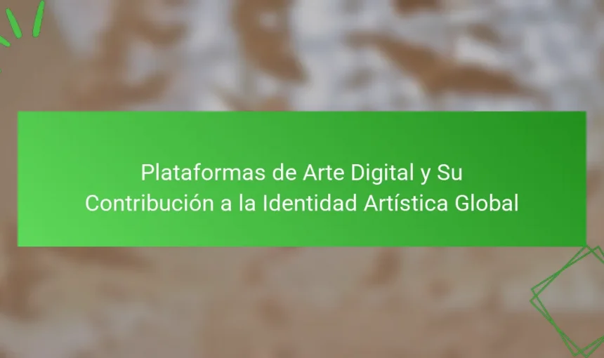 Plataformas de Arte Digital y Su Contribución a la Identidad Artística Global