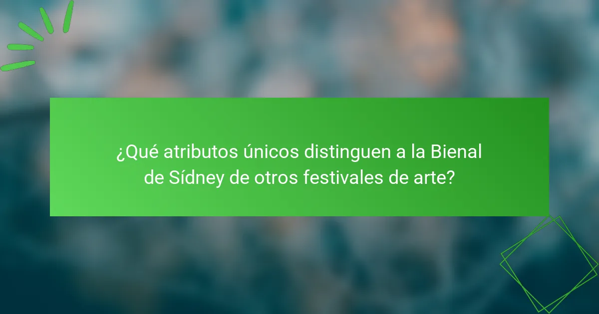 ¿Qué atributos únicos distinguen a la Bienal de Sídney de otros festivales de arte?