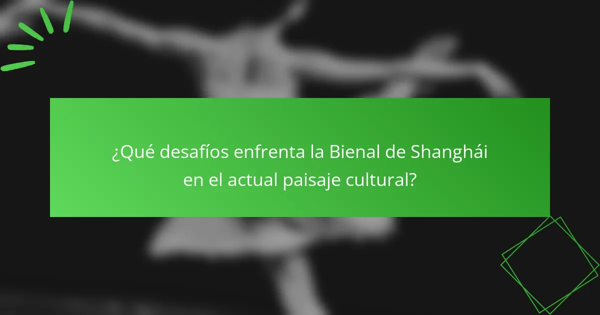 ¿Qué desafíos enfrenta la Bienal de Shanghái en el actual paisaje cultural?
