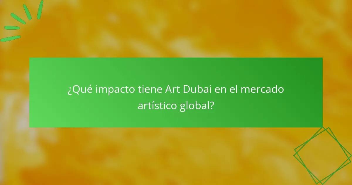 ¿Qué impacto tiene Art Dubai en el mercado artístico global?