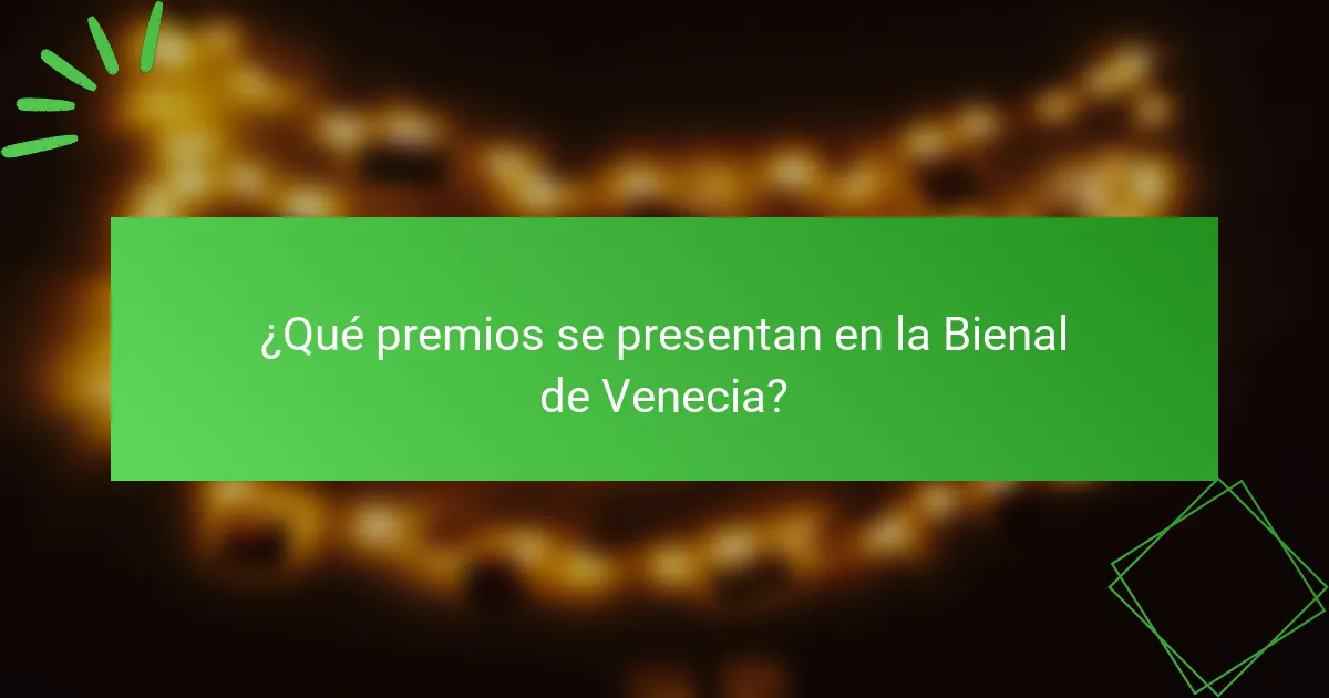 ¿Qué premios se presentan en la Bienal de Venecia?